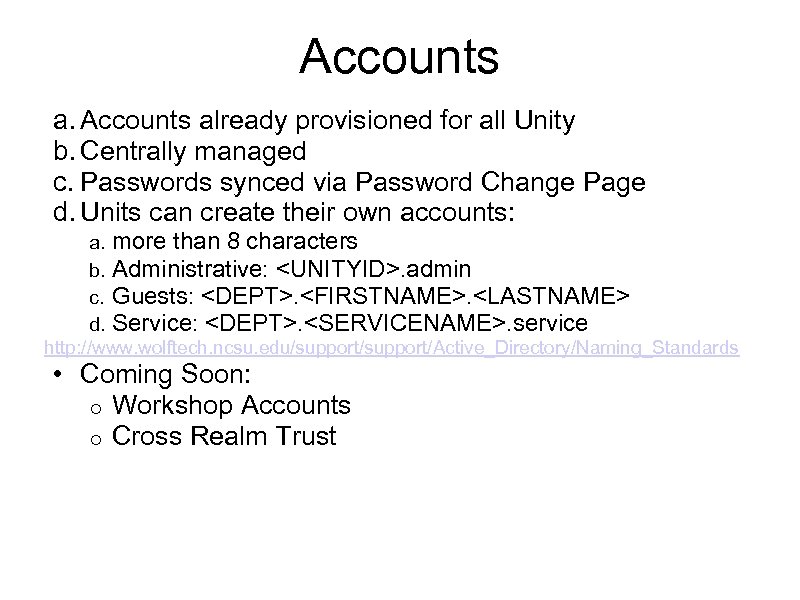 Accounts already provisioned for all Unity b. Centrally managed c. Passwords synced via Password