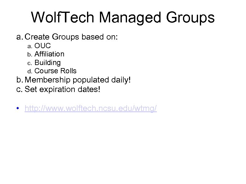 Wolf. Tech Managed Groups a. Create Groups based on: a. b. c. d. OUC