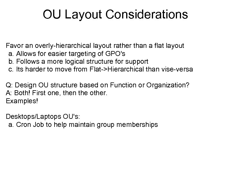 OU Layout Considerations Favor an overly-hierarchical layout rather than a flat layout a. Allows