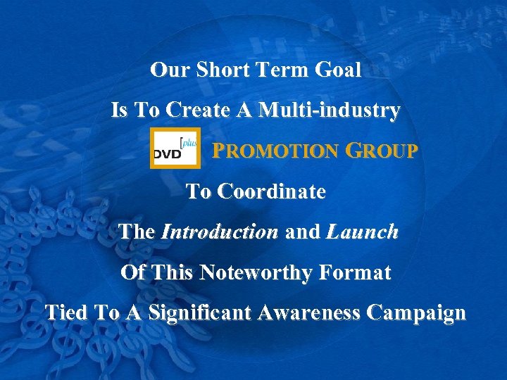 Our Short Term Goal Is To Create A Multi-industry PROMOTION GROUP To Coordinate The