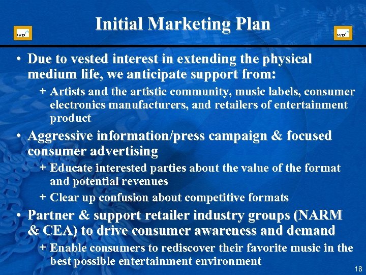 Initial Marketing Plan • Due to vested interest in extending the physical medium life,