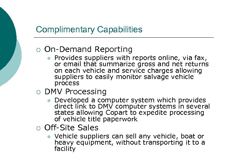 Complimentary Capabilities ¡ On-Demand Reporting l ¡ DMV Processing l ¡ Provides suppliers with