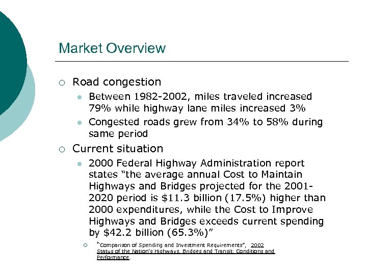 Market Overview ¡ Road congestion Between 1982 -2002, miles traveled increased 79% while highway