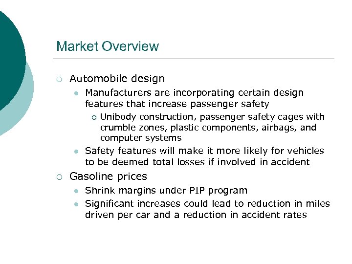 Market Overview ¡ Automobile design l Manufacturers are incorporating certain design features that increase