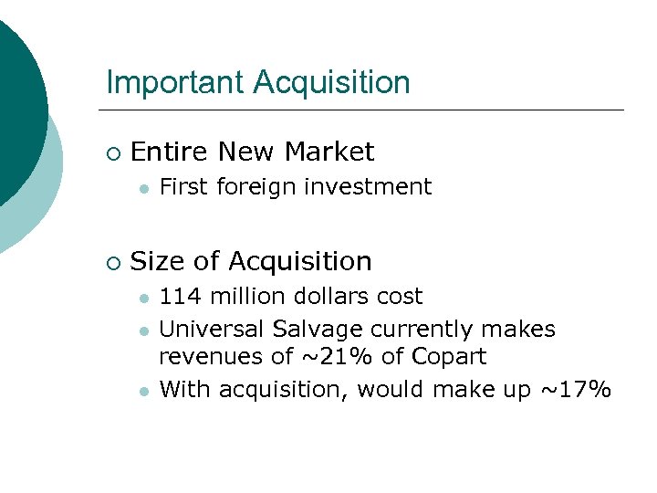 Important Acquisition ¡ Entire New Market l ¡ First foreign investment Size of Acquisition