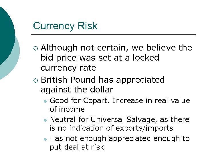 Currency Risk Although not certain, we believe the bid price was set at a