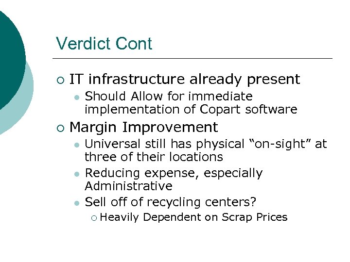 Verdict Cont ¡ IT infrastructure already present l ¡ Should Allow for immediate implementation