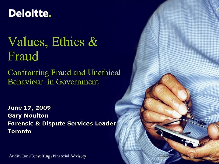 Values, Ethics & Fraud Confronting Fraud and Unethical Behaviour in Government June 17, 2009