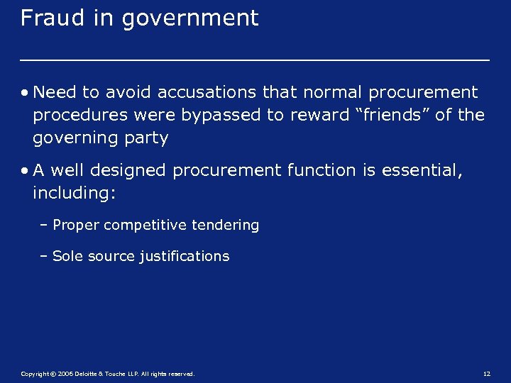 Fraud in government • Need to avoid accusations that normal procurement procedures were bypassed