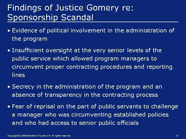 Findings of Justice Gomery re: Sponsorship Scandal • Evidence of political involvement in the