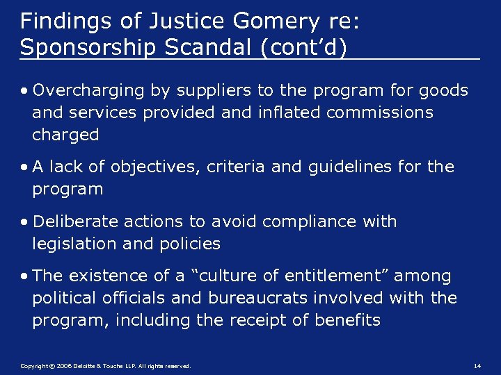 Findings of Justice Gomery re: Sponsorship Scandal (cont’d) • Overcharging by suppliers to the