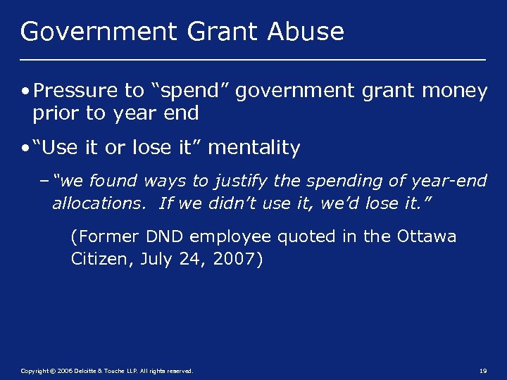 Government Grant Abuse • Pressure to “spend” government grant money prior to year end