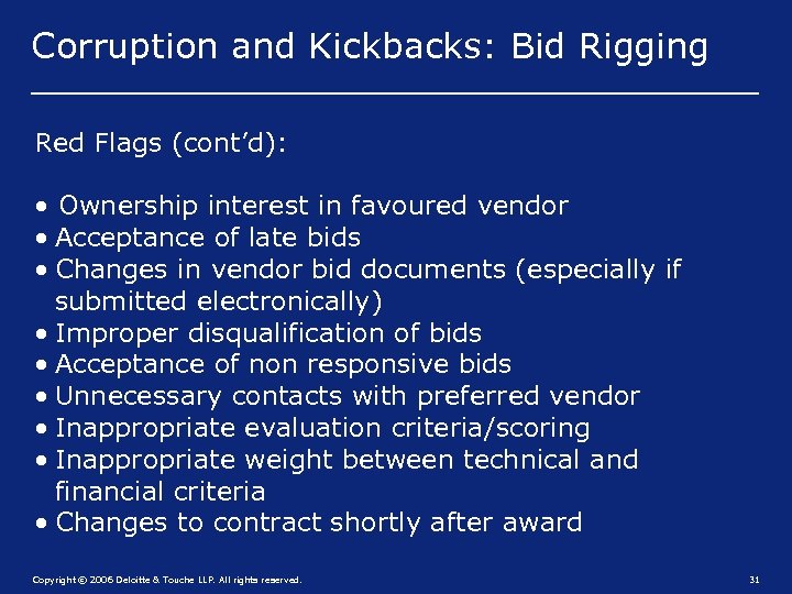 Corruption and Kickbacks: Bid Rigging Red Flags (cont’d): • Ownership interest in favoured vendor