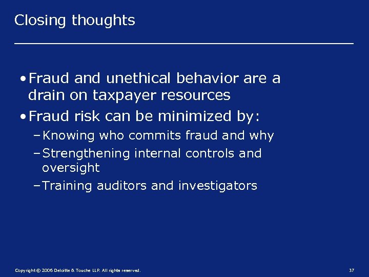 Closing thoughts • Fraud and unethical behavior are a drain on taxpayer resources •