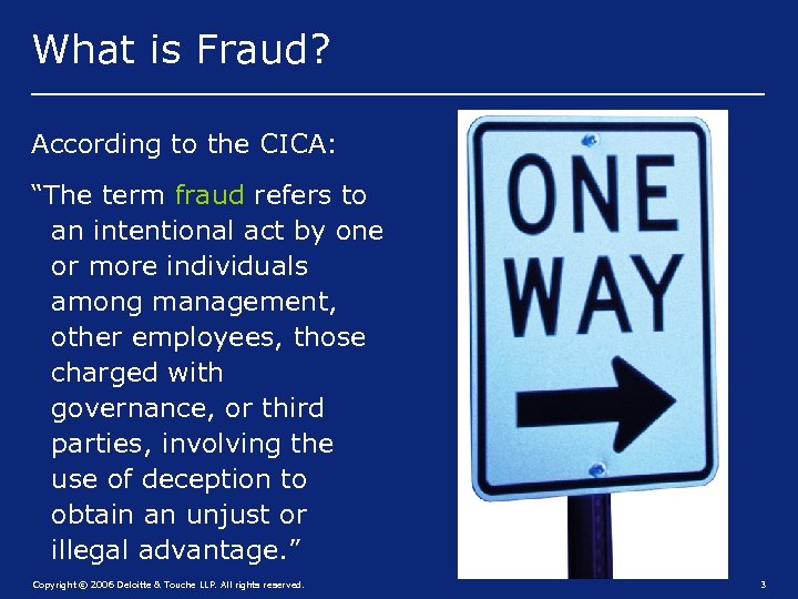 What is Fraud? According to the CICA: “The term fraud refers to an intentional