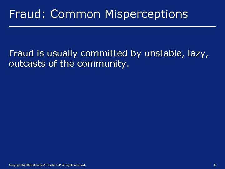 Fraud: Common Misperceptions Fraud is usually committed by unstable, lazy, outcasts of the community.