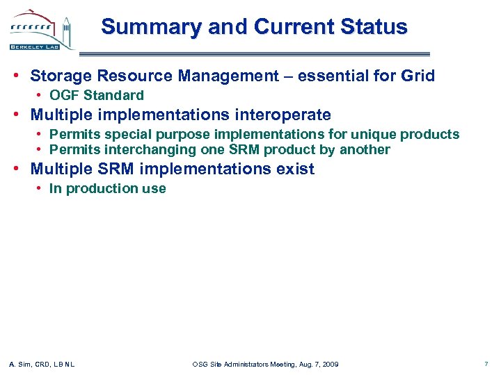 Summary and Current Status • Storage Resource Management – essential for Grid • OGF