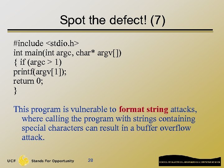Spot the defect! (7) #include <stdio. h> int main(int argc, char* argv[]) { if