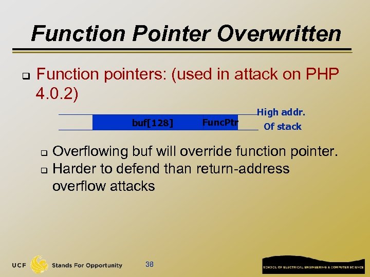 Function Pointer Overwritten q Function pointers: (used in attack on PHP 4. 0. 2)