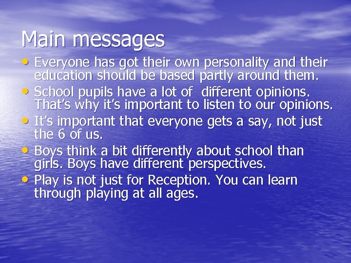 Main messages • Everyone has got their own personality and their • • education