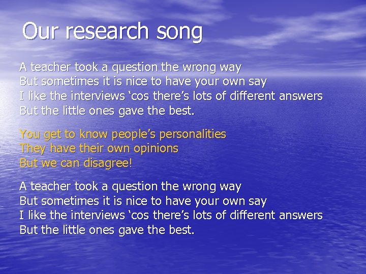 Our research song A teacher took a question the wrong way But sometimes it