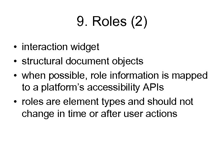 9. Roles (2) • interaction widget • structural document objects • when possible, role
