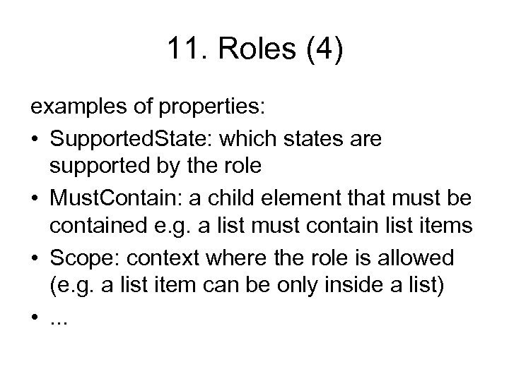 11. Roles (4) examples of properties: • Supported. State: which states are supported by
