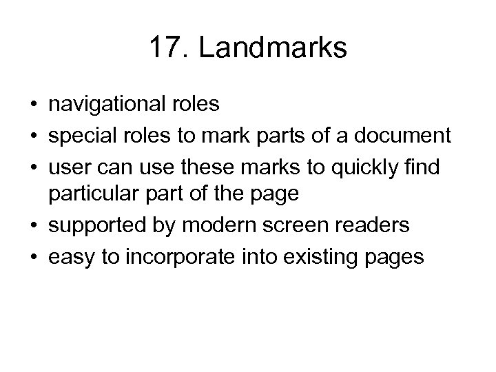 17. Landmarks • navigational roles • special roles to mark parts of a document