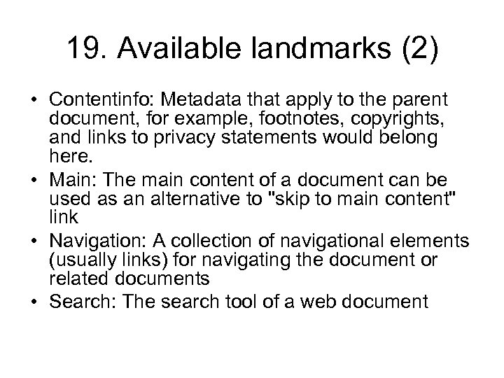 19. Available landmarks (2) • Contentinfo: Metadata that apply to the parent document, for