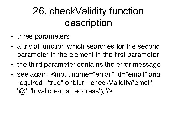 26. check. Validity function description • three parameters • a trivial function which searches