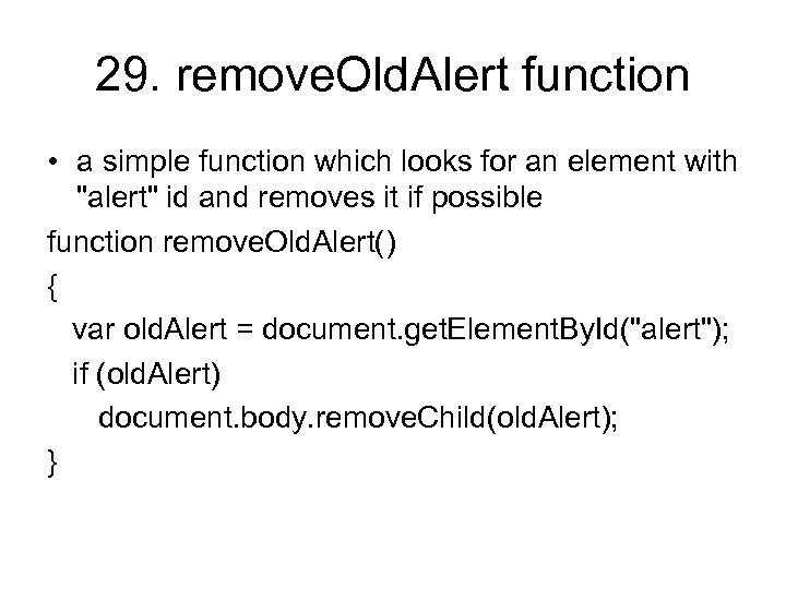 29. remove. Old. Alert function • a simple function which looks for an element