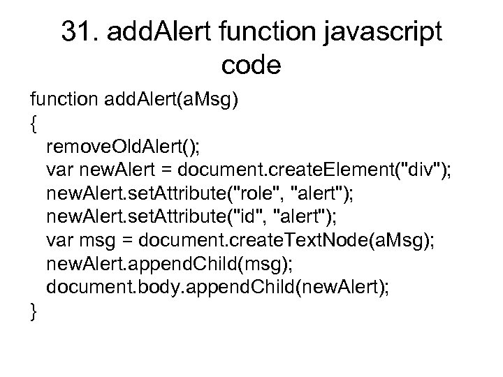 31. add. Alert function javascript code function add. Alert(a. Msg) { remove. Old. Alert();