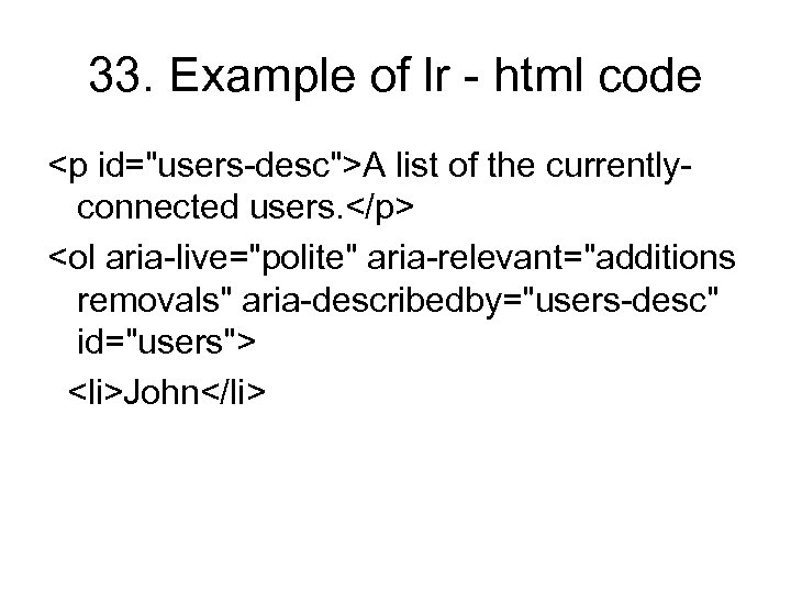 33. Example of lr - html code <p id="users-desc">A list of the currentlyconnected users.