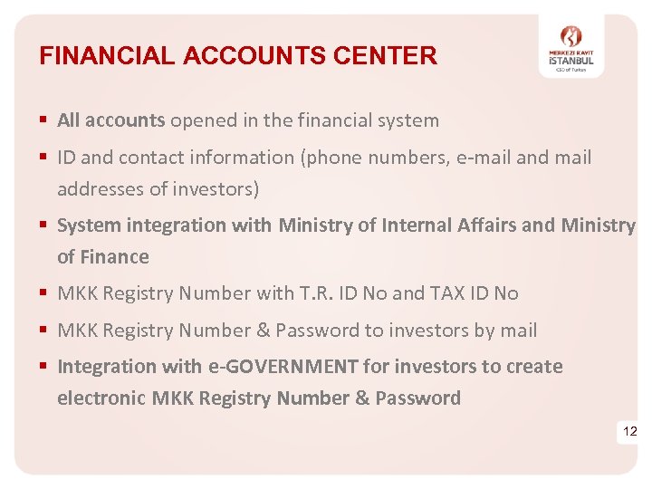 FINANCIAL ACCOUNTS CENTER § All accounts opened in the financial system § ID and