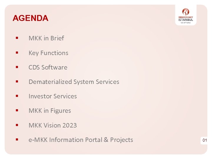 AGENDA § MKK in Brief § Key Functions § CDS Software § Dematerialized System