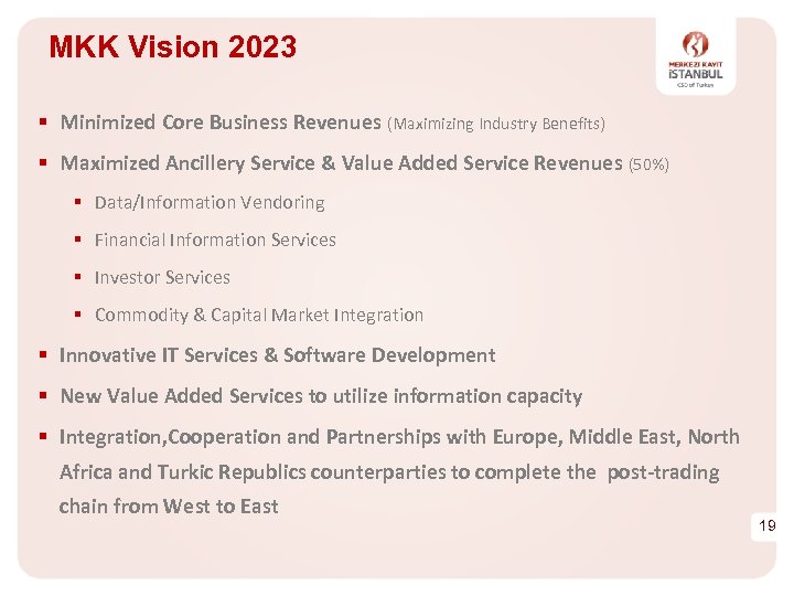 MKK Vision 2023 § Minimized Core Business Revenues (Maximizing Industry Benefits) § Maximized Ancillery