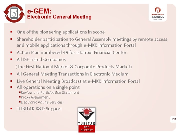 e-GEM: Electronic General Meeting § One of the pioneering applications in scope § Shareholder