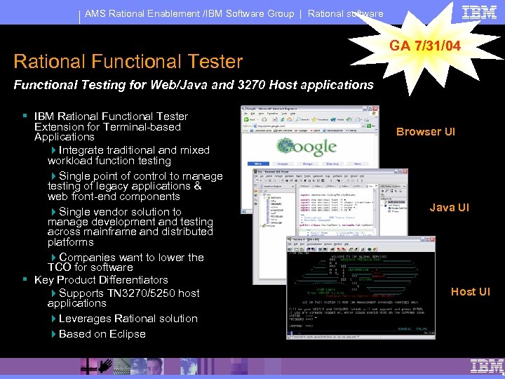 AMS Rational Enablement /IBM Software Group | Rational software Rational Functional Tester GA 7/31/04
