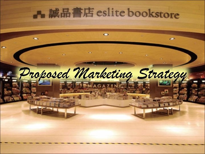 Proposed Marketing Strategy 