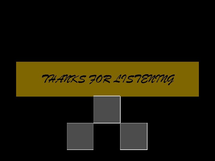 THANKS FOR LISTENING 