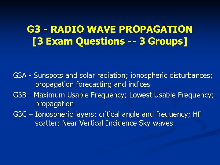 G 3 - RADIO WAVE PROPAGATION [3 Exam Questions -- 3 Groups] G 3
