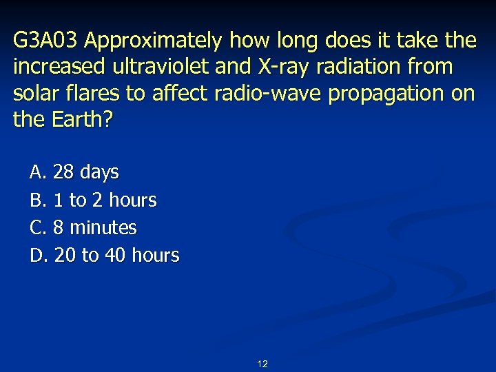 G 3 A 03 Approximately how long does it take the increased ultraviolet and