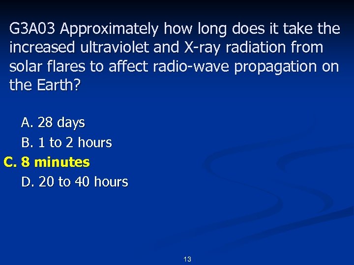 G 3 A 03 Approximately how long does it take the increased ultraviolet and