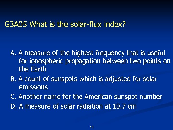 G 3 A 05 What is the solar-flux index? A. A measure of the