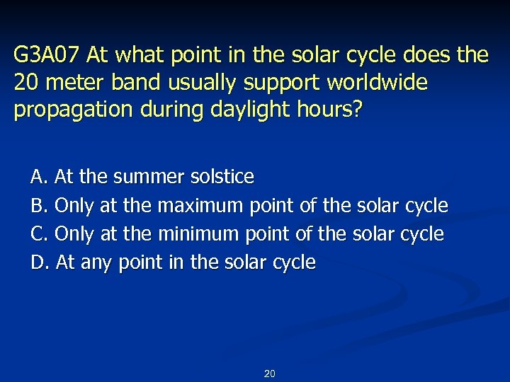 G 3 A 07 At what point in the solar cycle does the 20