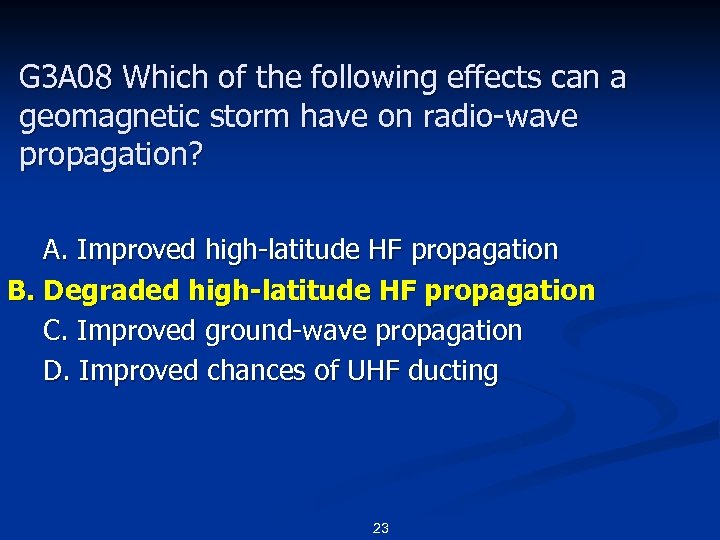 G 3 A 08 Which of the following effects can a geomagnetic storm have