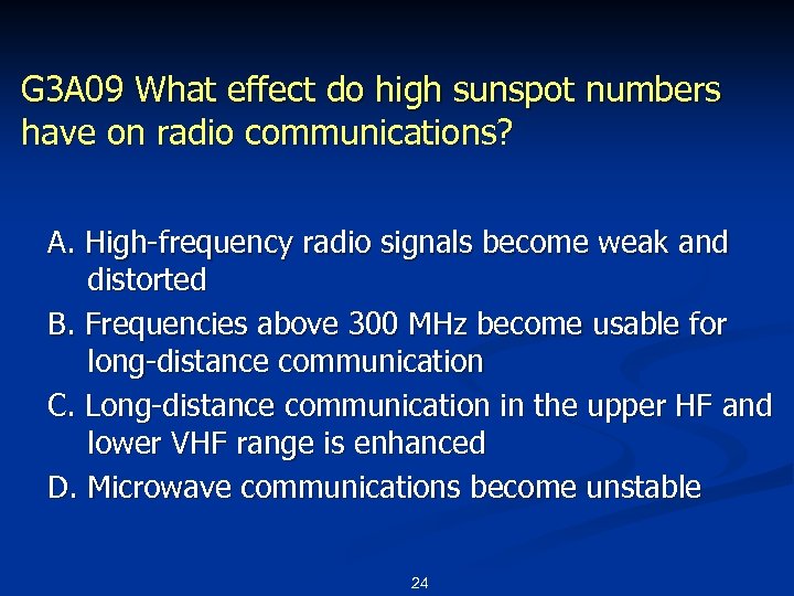 G 3 A 09 What effect do high sunspot numbers have on radio communications?