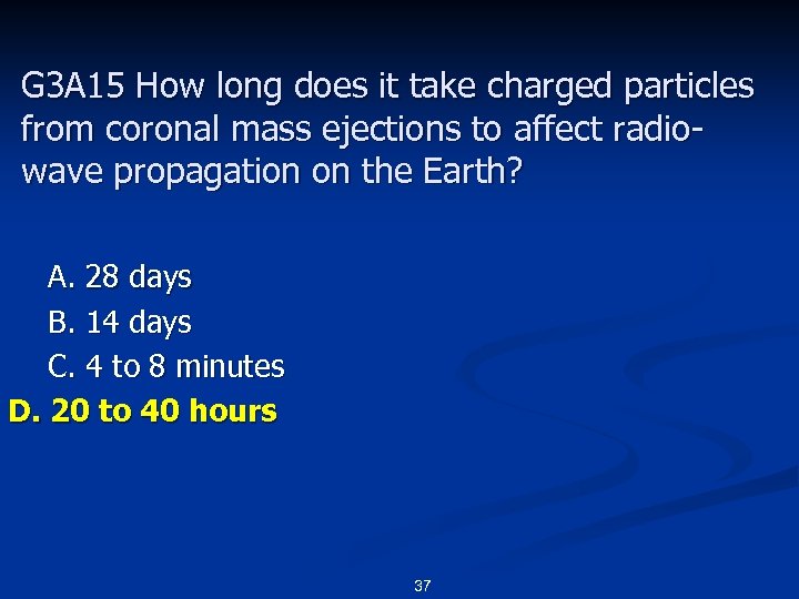 G 3 A 15 How long does it take charged particles from coronal mass