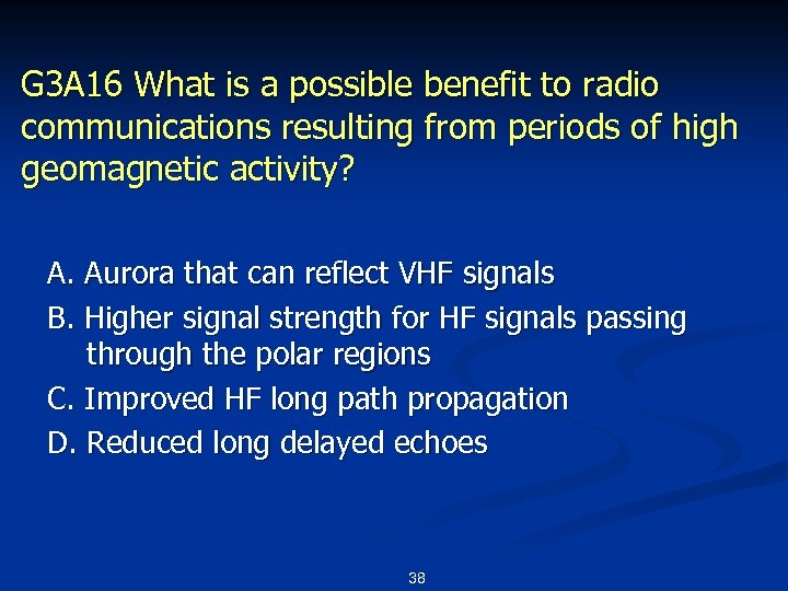 G 3 A 16 What is a possible benefit to radio communications resulting from