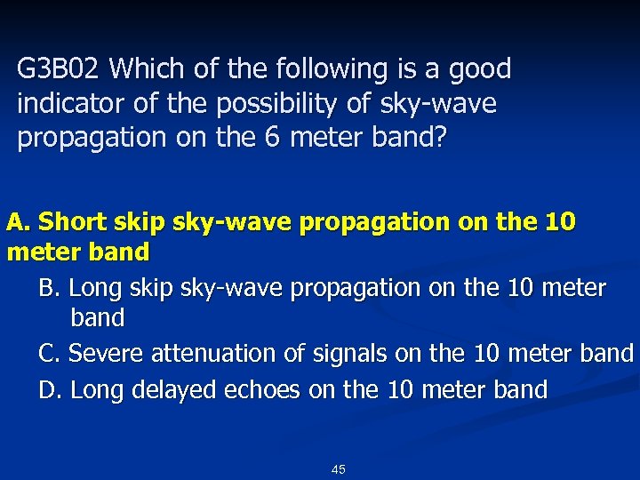 G 3 B 02 Which of the following is a good indicator of the